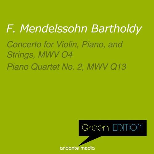 Green Edition - Mendelssohn: Concerto for Violin, Piano, and Strings, MWV O4 & Piano Quartet No. 2, MWV Q13