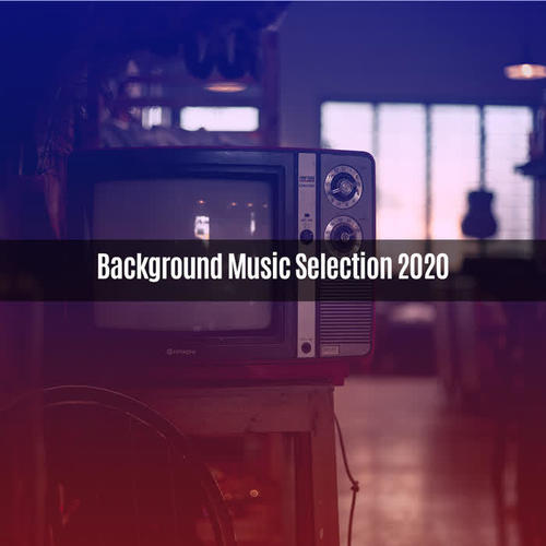 BACKGROUND MUSIC SELECTION 2020