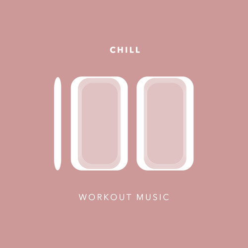 100 Chill Workout Music (Explicit)