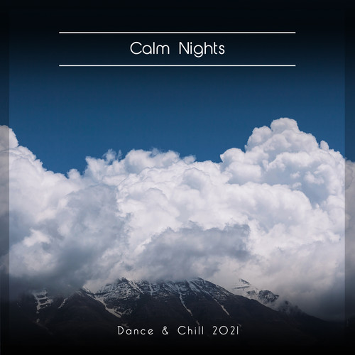 Calm Nights Dance & Chill 2021