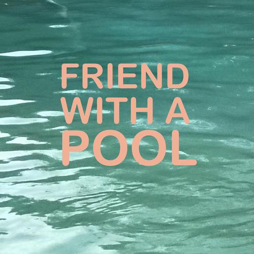 Friend With a Pool