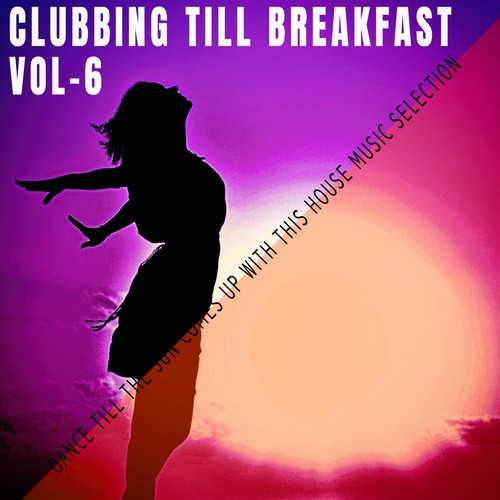 Clubbing Till Breakfast - Vol.6