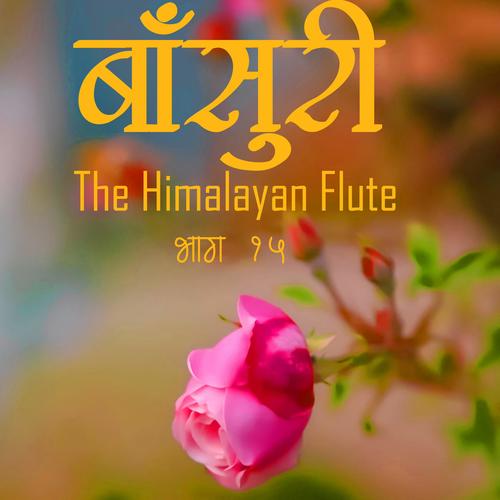 Himalayan Flute Music Episode 15