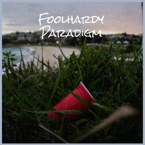 Foolhardy Paradigm