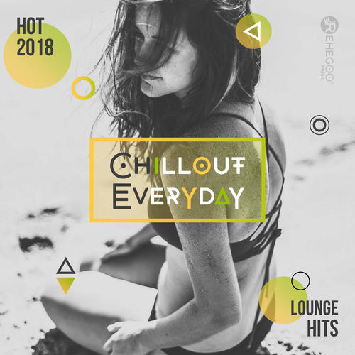 Chillout Everyday: Hot 2018 Lounge Hits