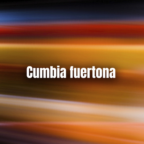 Cumbia Fuertona (Explicit)