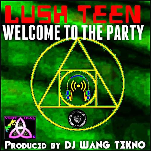 Welcome to the Party (Produced by DJ Wang Tekno)