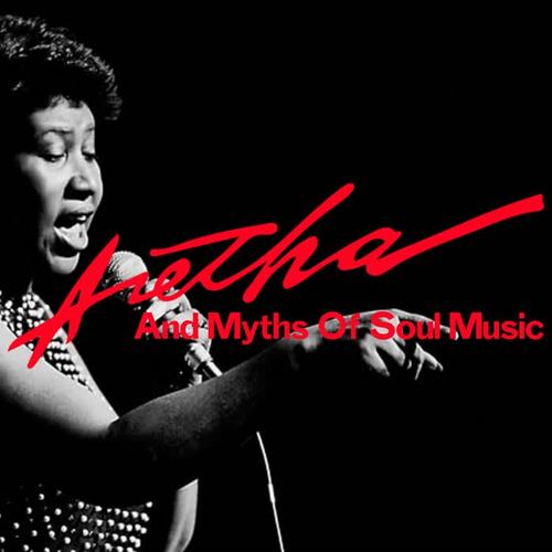 Aretha and Myths of Soul Music