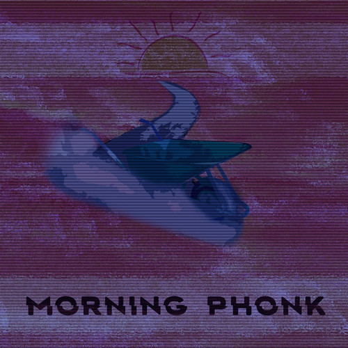 Morning, Phonk