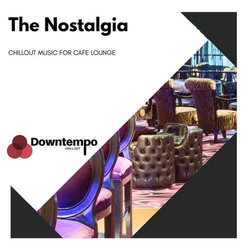 The Nostalgia: Chillout Music for Cafe Lounge