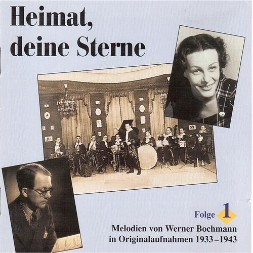 BOCHMANN, Werner: Heimat, deine Sterne (Lieder und Melodien von Werner Bochmann, Vol. 1) [1933-1943]