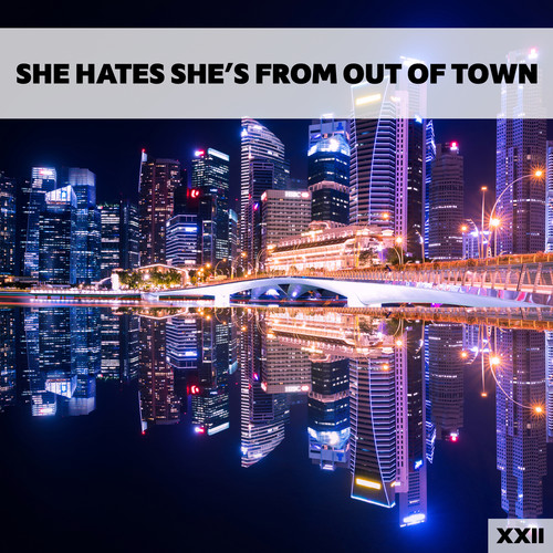 She Hates She's From Out Of Town XXII