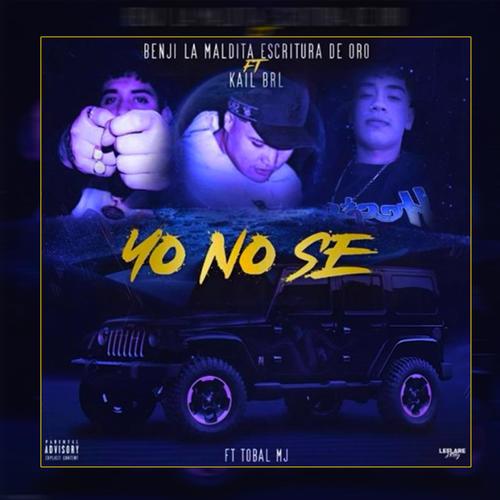 Yo Nose (feat. Kail Brl, Tobal Mj & Benji La Maldita Escritura De Oro)