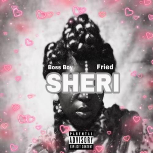 SHERI (feat. fried.) [Explicit]