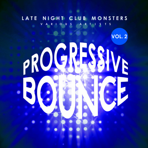 Progressive Bounce, Vol. 2 (Late Night Club Monsters)