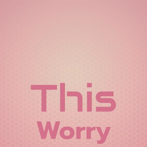 This Worry