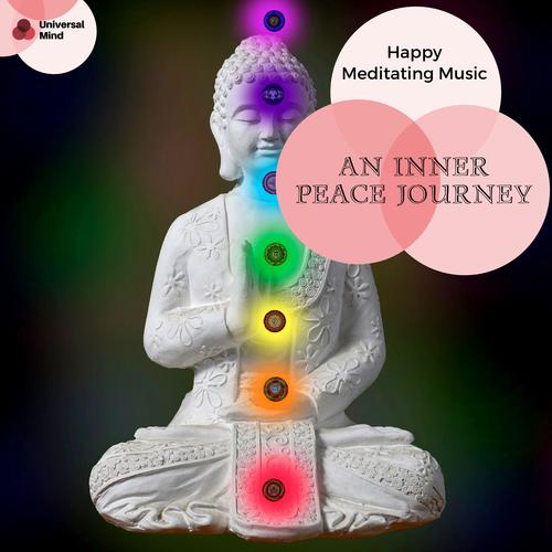 An Inner Peace Journey - Happy Meditating Music