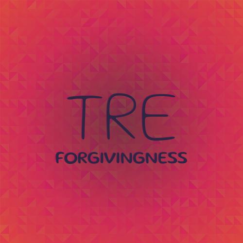 Tre Forgivingness