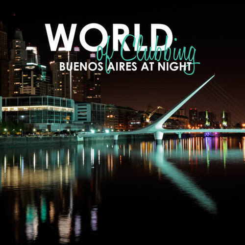 World of Clubbing: Buenos Aires At Night