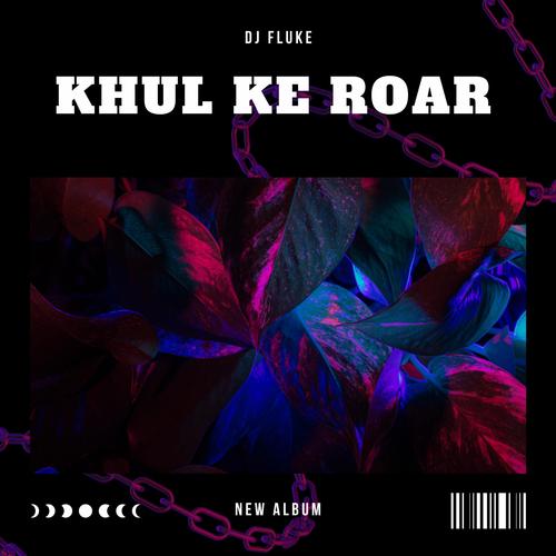 KHUL KE ROAR (Explicit)