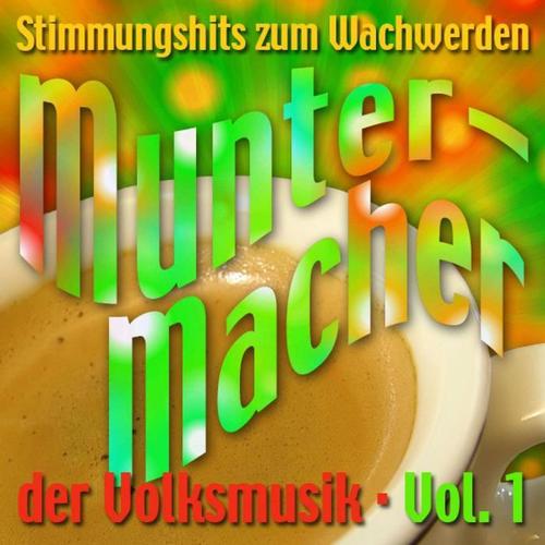 Die Muntermacher Der Volksmusik, Vol. 1