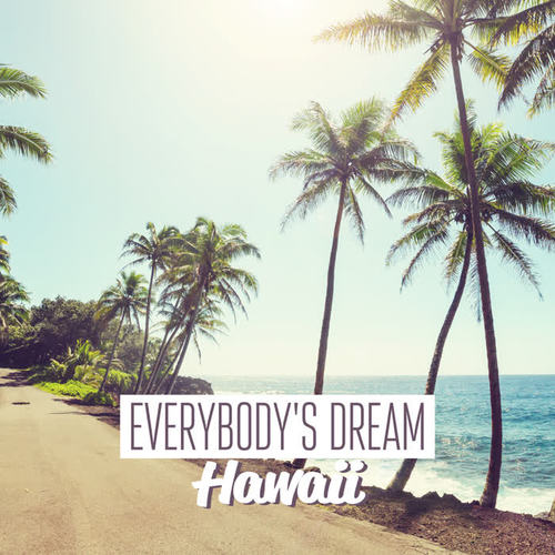 Everybody's Dream – Hawaii