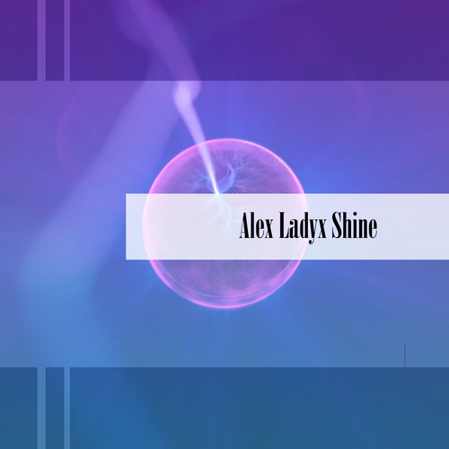 Alex Ladyx Shine