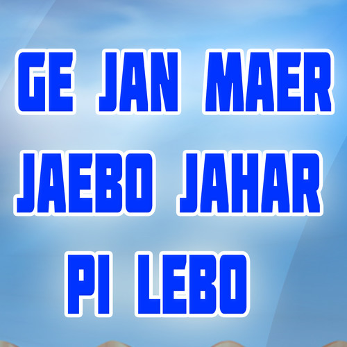 Ge Jan Maer Jaebo Jahar Pi Lebo