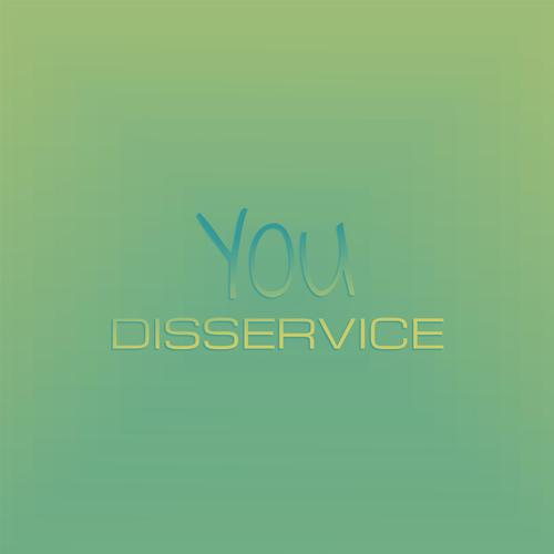 You Disservice