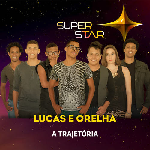 Superstar - Lucas e Orelha - Trajetória