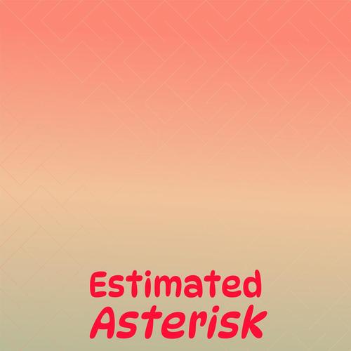 Estimated Asterisk