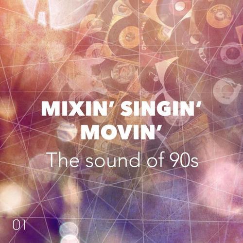 Mixin' Singin' Movin', Vol. 1 (The Sound of 90s)