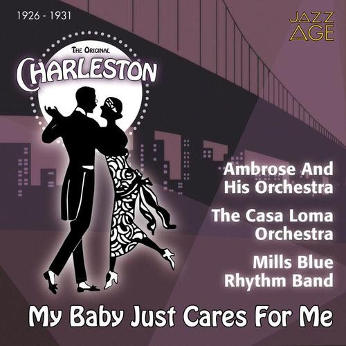 My Baby Just Cares for Me (The Original Charleston, 1926 - 1931)