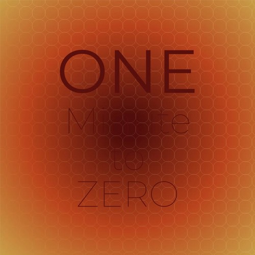 One Minute to Zero