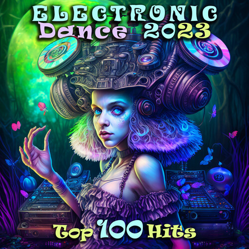 Electronic Dance 2023 Top 100 Hits (Explicit)