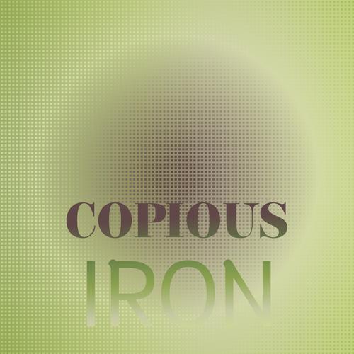 Copious Iron