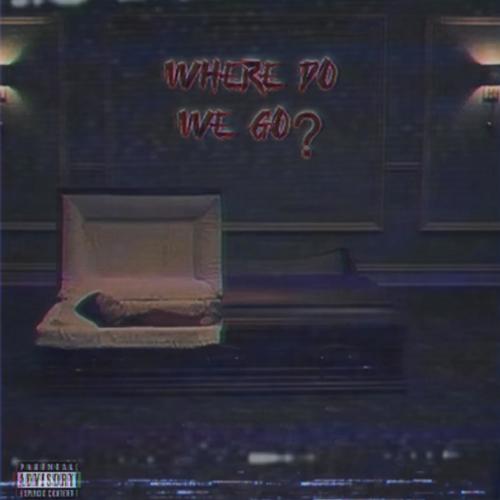 Where Do We Go? (Explicit)