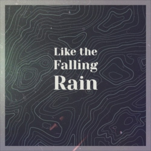 Like the Falling Rain