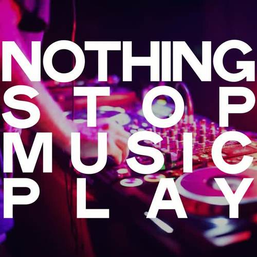 Nothing Stop Music Play (Selection House Music Play)