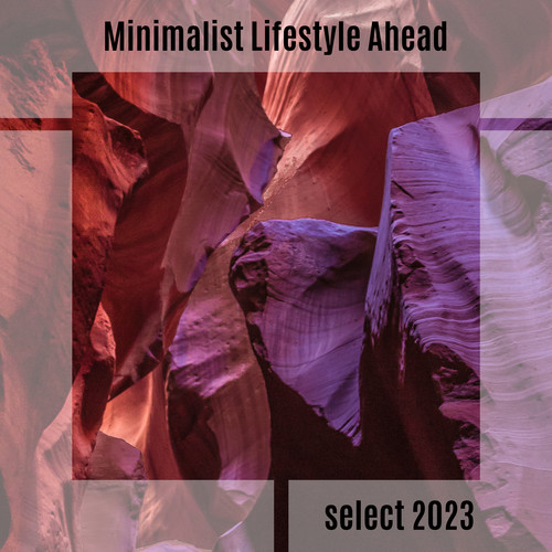 Minimalist Lifestyle Ahead Select 2023