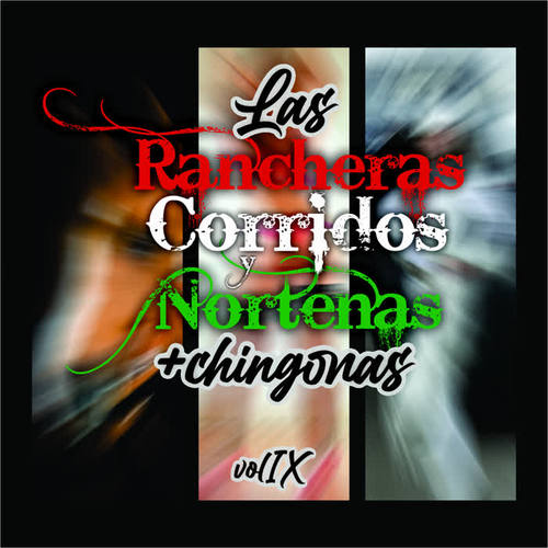 Las Rancheras, Corridos y Norteñas +Chingonas!, Vol. IX