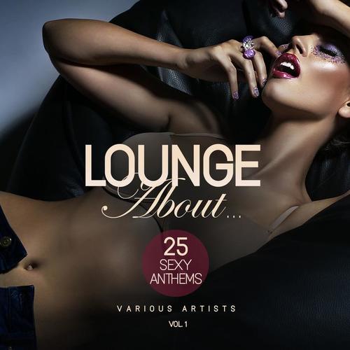 Lounge About... (25 Sexy Anthems) , Vol. 1