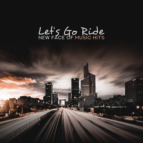 Let's Go Ride: New Face of Music Hits