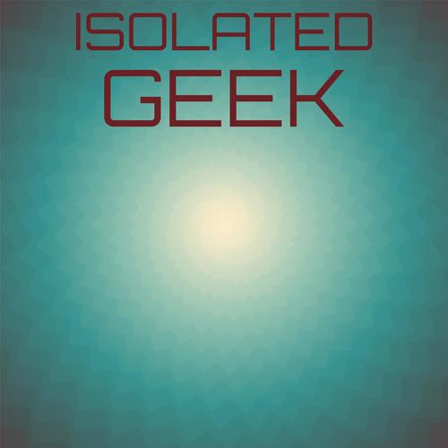 Isolated Geek