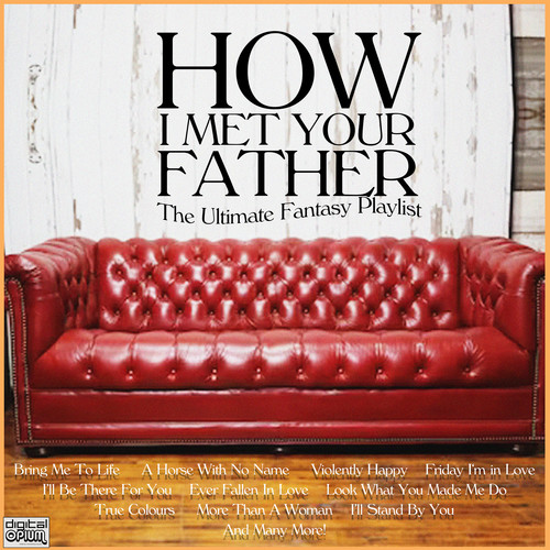 How I Met Your Father- The Ultimate Fantasy Playlist