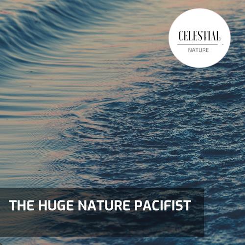 The Huge Nature Pacifist