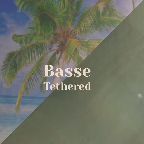 Basse Tethered