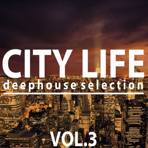 City Life Deephouse Selection, Vol. 3