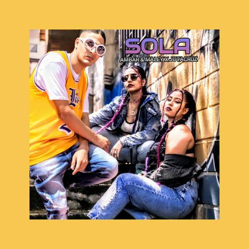 Sola (feat. Ambar Music & Maley)