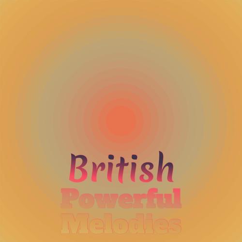 British Powerful Melodies